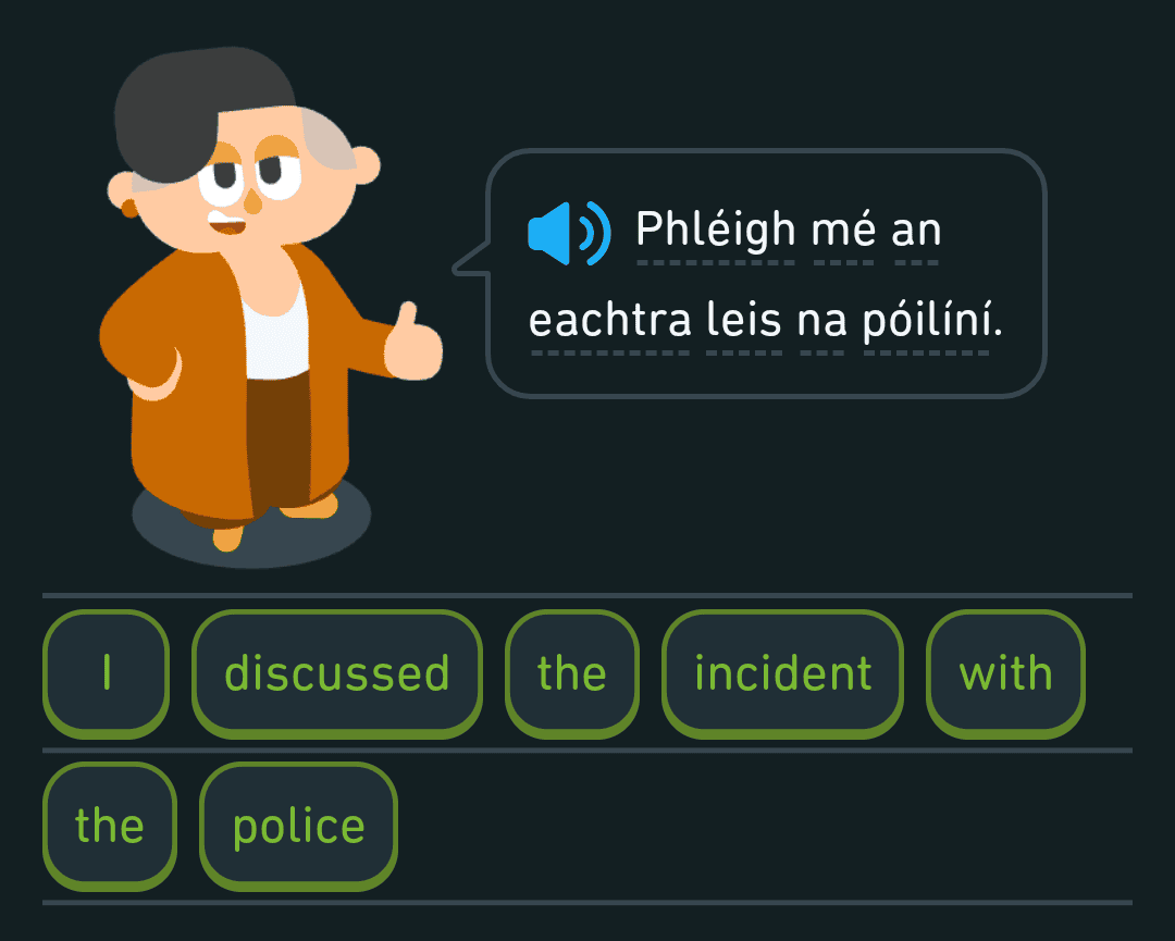 I discussed the incident with the police - Phléigh mé an eachtra leis na póilíní